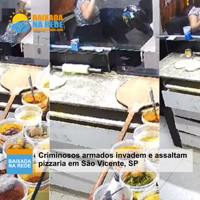 Criminosos armados invadem e assaltam pizzaria em São Vicente, SP